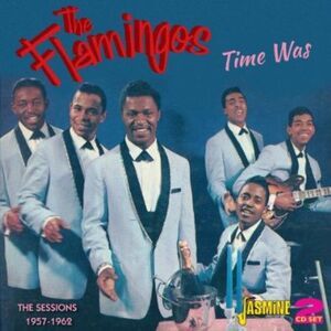 The Flamingos - Time Was: Sessions 1957-62 CD